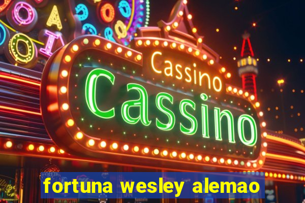 fortuna wesley alemao